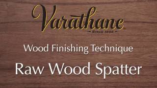 Thumbnail for Varathane Wood Finishing Technique - Raw Wood Spatter