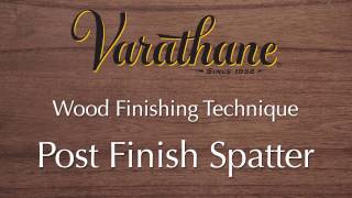 Thumbnail for Varathane Wood Finishing Technique - Post Finish Spatter